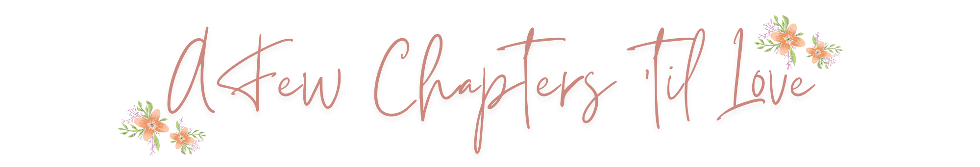 A Few Chapters 'til Love